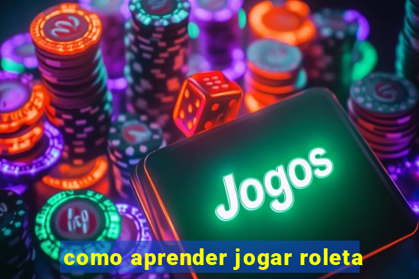 como aprender jogar roleta